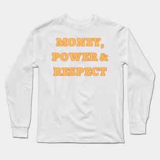 Money, power & respect Long Sleeve T-Shirt